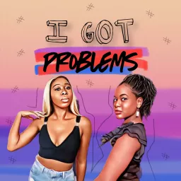 I Got Problems! Podcast artwork