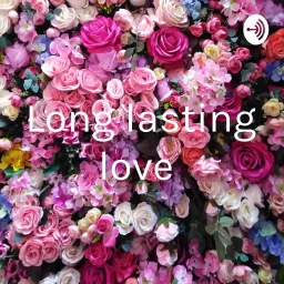 Long lasting love Podcast artwork