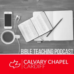 Calvary Chapel Cardiff Bible Teaching Podcast artwork