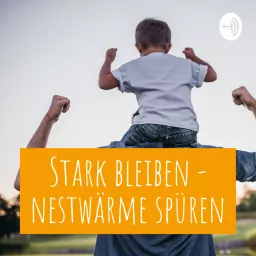 Stark bleiben – Nestwärme spüren Podcast artwork