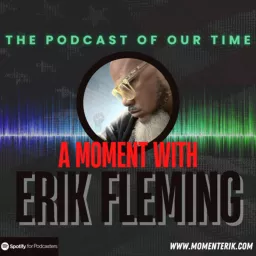 A Moment with Erik Fleming Podcast artwork
