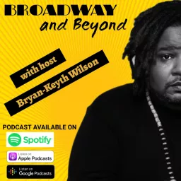Broadway & Beyond w/ Bryan-Keyth Wilson Podcast artwork