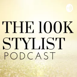 The 100k Stylist Podcast artwork