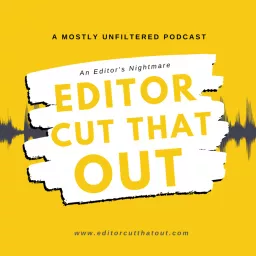 Editor Cut That Out Podcast artwork