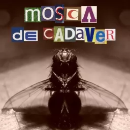 Mosca de Cadaver Podcast artwork