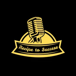 Recipe to Success Podcast artwork