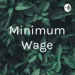 Minimum Wage Podcast artwork