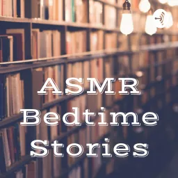 ASMR Bedtime Stories Podcast artwork