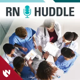 RNHuddle Podcast - Nursing Hot Topics