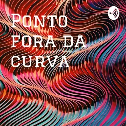 Ponto fora da curva Podcast artwork