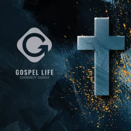Gospel Life Community Church Podcast artwork