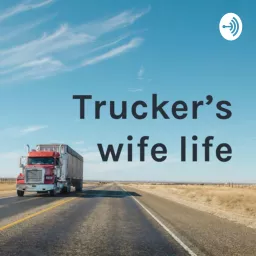 Trucker’s wife life