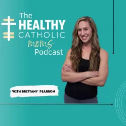 Healthy Catholic Moms Podcast artwork