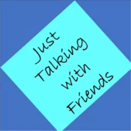 Just Talking with Friends Podcast artwork