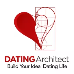 Dating Architect - Build Your Ideal Dating Life Podcast artwork