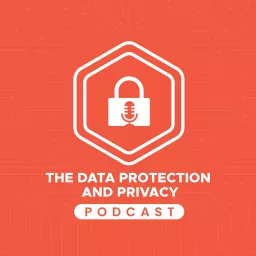 The Data Protection and Privacy Podcast