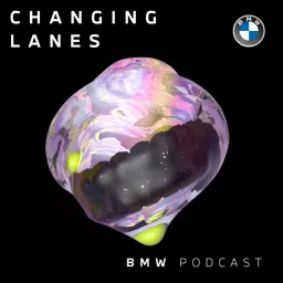 The BMW Podcast | Changing Lanes