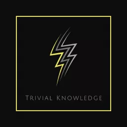 Trivial Knowledge Podcast artwork