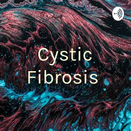 Cystic Fibrosis Podcast artwork