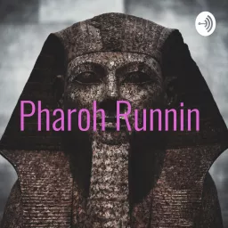 Pharoh Runnin Podcast artwork