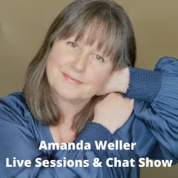 Amanda Weller - Live Sessions and Chat Show (Your Wellbeing - Naturally) Podcast artwork