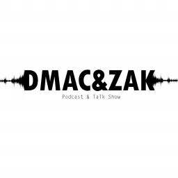 DMAC & ZAK Podcast artwork