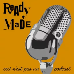 Readymade - ceci n'est pas un podcast artwork