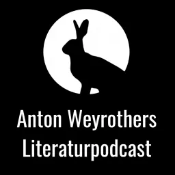 Anton Weyrothers Literaturpodcast