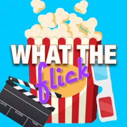 What the Flick Podcast artwork