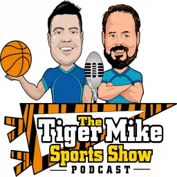 The Tiger Mike Sports Show Podcast - Sports Talk for Passionate Sports Fans artwork