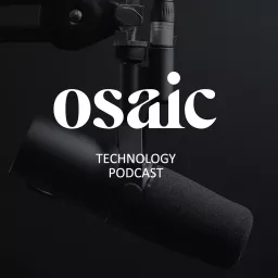 Osaic Technology Podcast