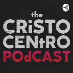 The Cristo Centro Podcast artwork