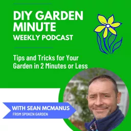 DIY Garden Minute by Spoken Garden Podcast artwork