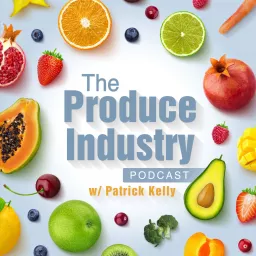 The Produce Industry Podcast w/ Patrick Kelly artwork