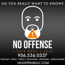NO OFFENSE LLC Presents The No Offense Podcast artwork
