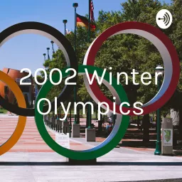 2002 Winter Olympics Podcast artwork
