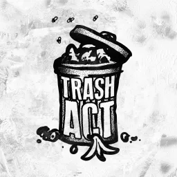 Trash Act Podcast artwork