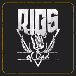 Rigs of Dad Prodcast Podcast artwork