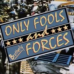 Only Fools and Brotherly Forces Podcast artwork