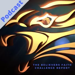 Believers Faith Challenge Report Podcast artwork