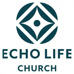 Echo Life Church Podcast artwork