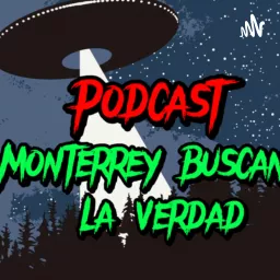 Monterrey Buscando La Verdad Podcast artwork