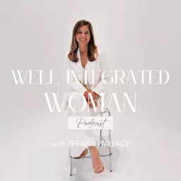 Well Integrated Woman: THE Home for Female Entrepreneurs, Leaders & Online Business Owners Podcast artwork