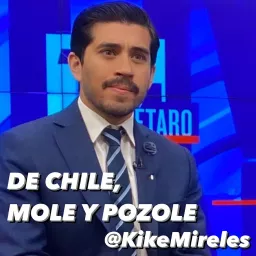 De Chile, Mole y Pozole con Kike Mireles Podcast artwork