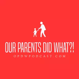 Our Parents Did What?! Podcast artwork