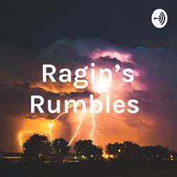 Ragin’s Rumbles Podcast artwork