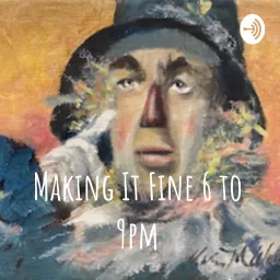 Making It Fine 6 to 9pm Podcast artwork