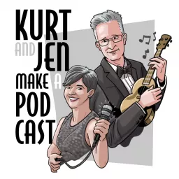 Kurt & Jen Make a Podcast artwork