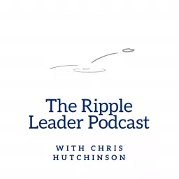 The Ripple Leader Podcast with Chris Hutchinson & The Trebuchet Group artwork