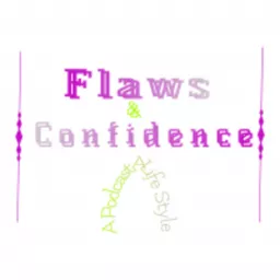 Flaws & Confidence Podcast artwork